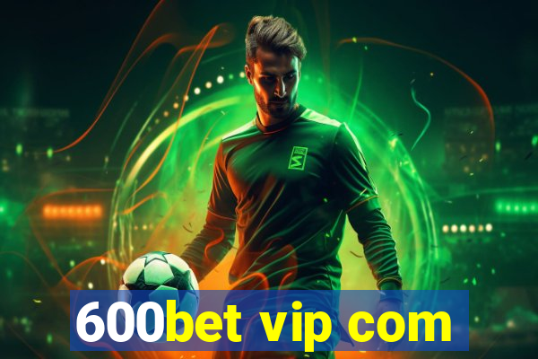 600bet vip com